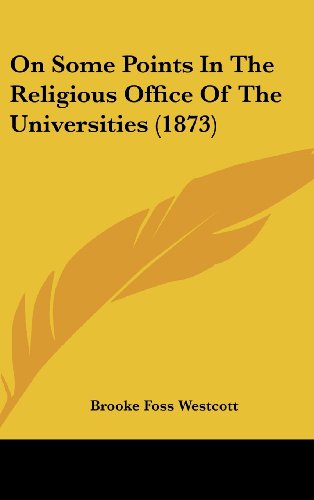 On Some Points in the Religious Office of the Universities (9781437187397) by Westcott, Brooke Foss