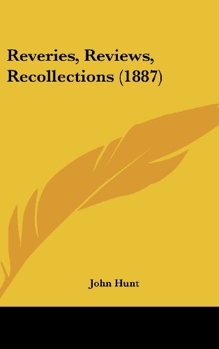 Reveries, Reviews, Recollections (9781437188547) by Hunt, John