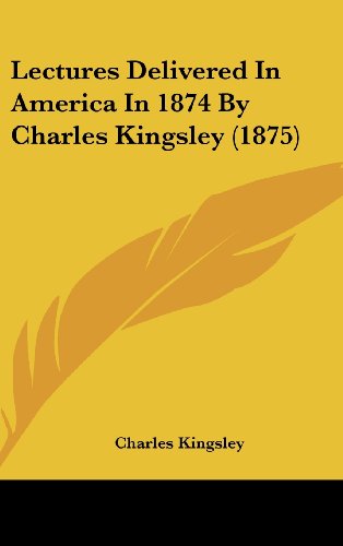9781437189605: Lectures Delivered in America in 1874 by Charles Kingsley