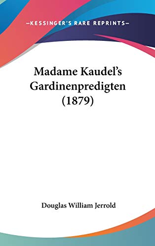 Madame Kaudel's Gardinenpredigten (9781437193664) by Jerrold, Douglas William