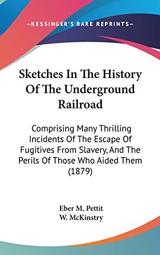 9781437195958: Sketches in the History of the Underground Railroad: Comprising Many Thrilling Incidents of the Escape of Fugitives from Slavery, and the Perils of ... And The Perils Of Those Who Aided Them (1879)