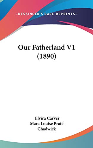 Our Fatherland (9781437198195) by Carver, Elvira; Pratt Chadwick, Mara Louise
