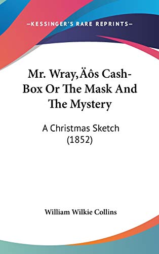 9781437199253: Mr. Wray's Cash-Box; or the Mask and the Mystery: A Christmas Sketch