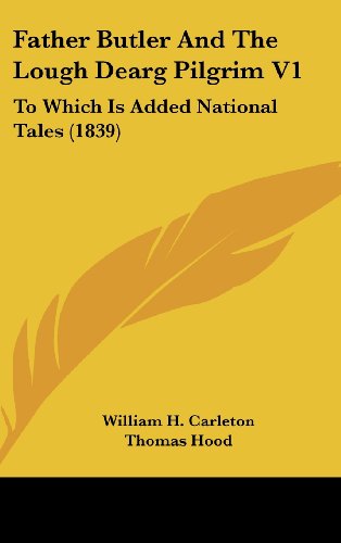 Father Butler and the Lough Dearg Pilgrim: To Which Is Added National Tales (9781437201680) by Carleton, William H.; Hood, Thomas