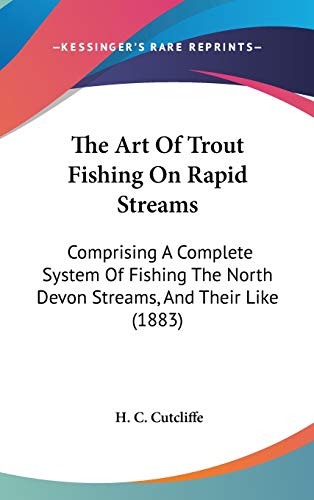 9781437210224: The Art of Trout Fishing on Rapid Streams: Comprising a Complete System of Fishing the North Devon Streams, and Their Like