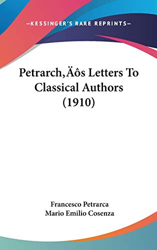 Petrarch's Letters To Classical Authors (1910) (9781437211139) by Petrarca, Professor Francesco