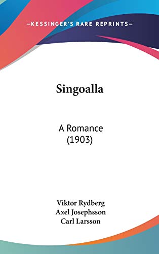 Singoalla: A Romance (1903) (9781437211375) by Rydberg, Viktor