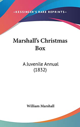 Marshall's Christmas Box: A Juvenile Annual (9781437213799) by Marshall, William