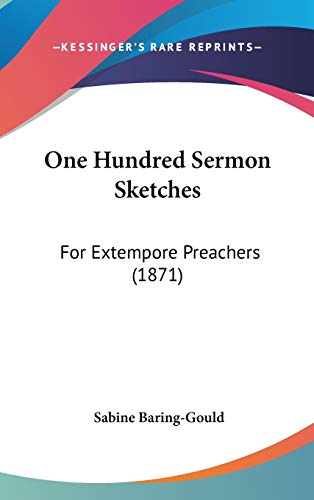 One Hundred Sermon Sketches: For Extempore Preachers (9781437213850) by Baring-Gould, Sabine