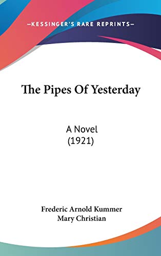 The Pipes of Yesterday (9781437214178) by Kummer, Frederic Arnold; Christian, Mary