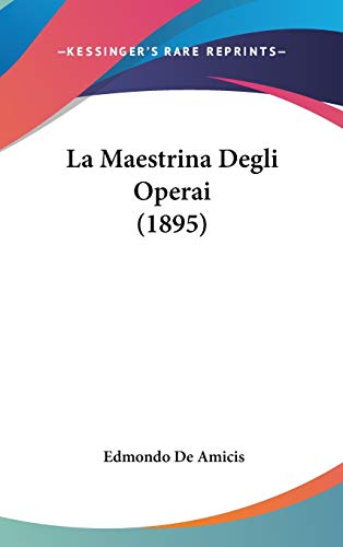La Maestrina Degli Operai (Italian Edition) (9781437221169) by De Amicis, Edmondo