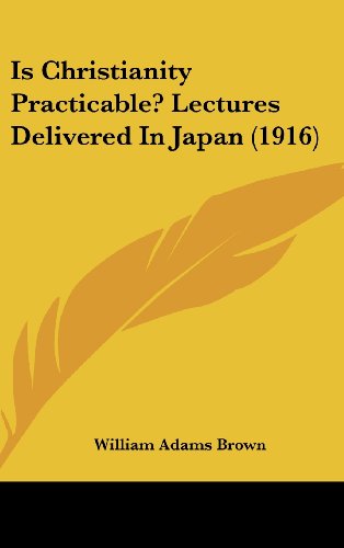 9781437224610: Is Christianity Practicable?: Lectures Delivered in Japan