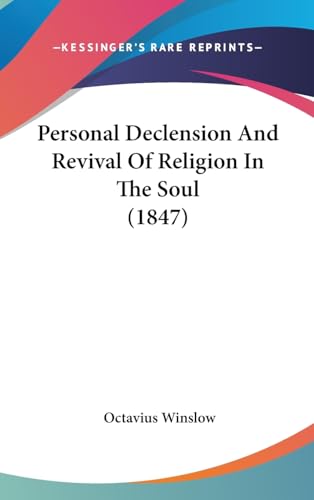 Personal Declension And Revival Of Religion In The Soul (1847) (9781437224955) by Winslow, Octavius