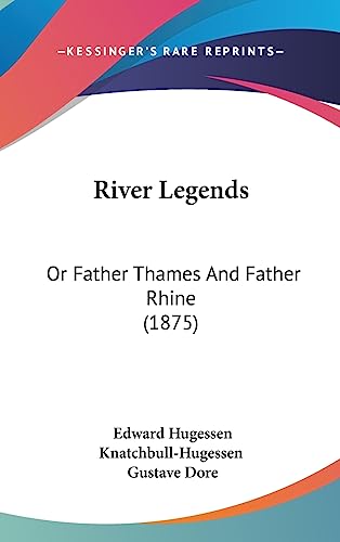 9781437225136: River Legends: Or Father Thames And Father Rhine (1875)