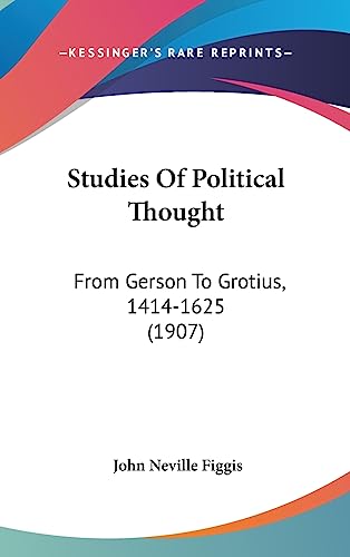 9781437226041: Studies Of Political Thought: From Gerson To Grotius, 1414-1625 (1907)