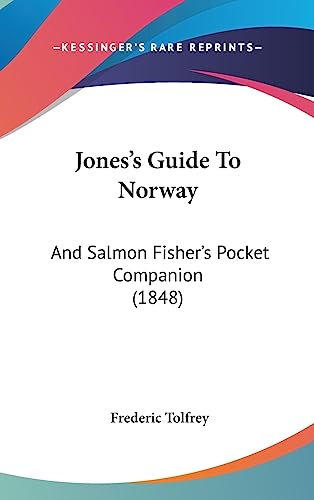 9781437226737: Jones's Guide To Norway: And Salmon Fisher's Pocket Companion (1848)