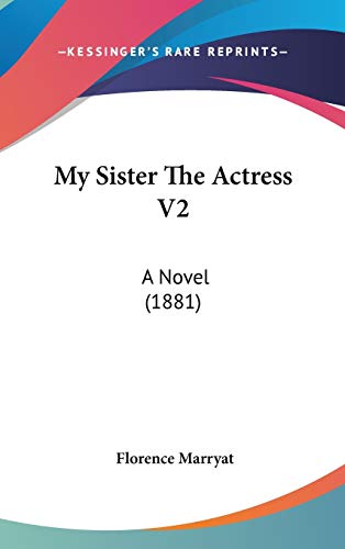 My Sister the Actress (9781437230635) by Marryat, Florence