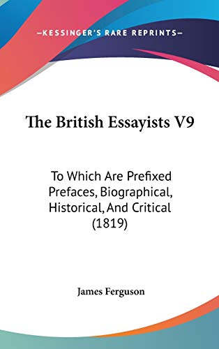 The British Essayists: To Which Are Prefixed Prefaces, Biographical, Historical, and Critical (9781437230871) by Ferguson, James