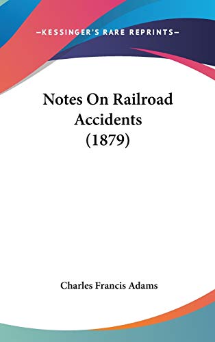 Notes on Railroad Accidents (9781437233339) by Adams, Charles Francis