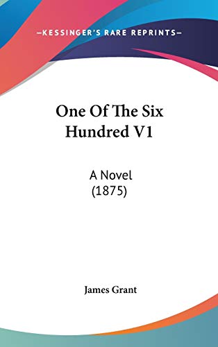 One of the Six Hundred (9781437234695) by Grant, James