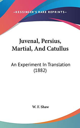 9781437236705: Juvenal, Persius, Martial, and Catullus: An Experiment in Translation