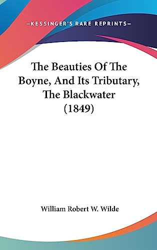 Stock image for The Beauties Of The Boyne, And Its Tributary, The Blackwater (1849) for sale by AwesomeBooks