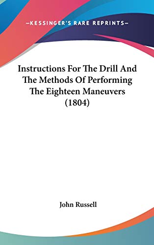 Instructions for the Drill and the Methods of Performing the Eighteen Maneuvers (9781437242201) by Russell, John