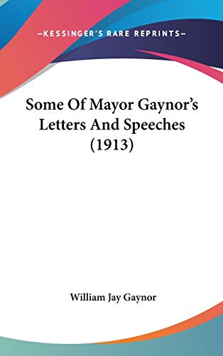 9781437244731: Some of Mayor Gaynor's Letters and Speeches