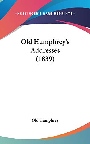 9781437246513: Old Humphrey's Addresses (1839)
