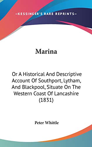 9781437247558: Marina: Or a Historical and Descriptive Account of Southport, Lytham, and Blackpool, Situate on the Western Coast of Lancashire