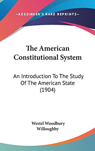 9781437251005: The American Constitutional System: An Introduction to the Study of the American State