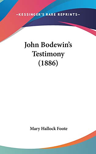 John Bodewin's Testimony (1886) (9781437251081) by Foote, Mary Hallock