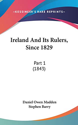 Beispielbild fr Ireland And Its Rulers, Since 1829: Part 1 (1843) zum Verkauf von ALLBOOKS1