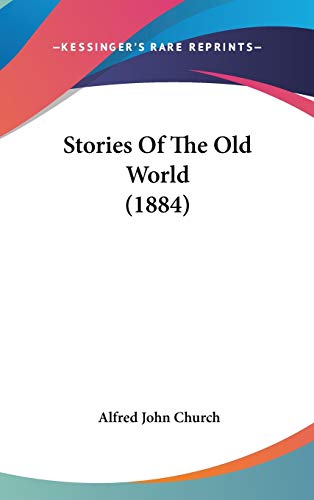 Stories of the Old World (9781437256543) by Church, Alfred John