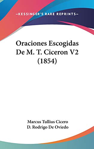 Oraciones Escogidas De M. T. Ciceron (Spanish Edition) (9781437257359) by Cicero, Marcus Tullius