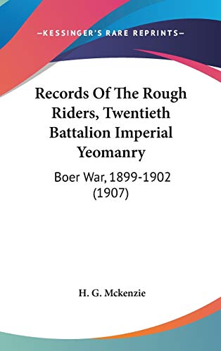 Records of the Rough Riders, Twentieth Battalion (XXTH) Imperial Yeomanry: Boer War, 1899-1902