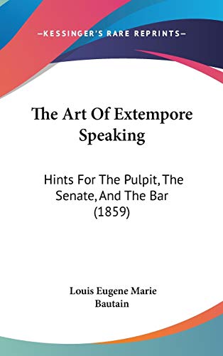 9781437259230: The Art of Extempore Speaking: Hints for the Pulpit, the Senate, and the Bar