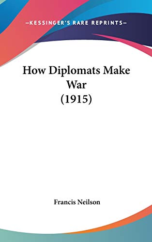 9781437263534: How Diplomats Make War