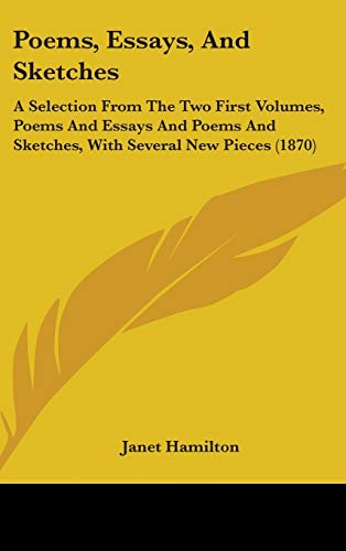 Poems, Essays, And Sketches: A Selection From The Two First Volumes, Poems And Essays And Poems And Sketches, With Several New Pieces (1870) (9781437263763) by Hamilton, Janet