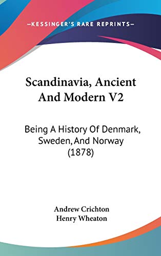 Stock image for Scandinavia, Ancient And Modern V2: Being A History Of Denmark, Sweden, And Norway (1878) for sale by ALLBOOKS1