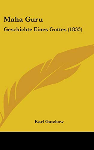 Maha Guru: Geschichte Eines Gottes (1833) (9781437264005) by Gutzkow, Karl