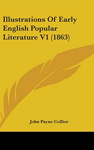 Illustrations Of Early English Popular Literature V1 (1863) (9781437267822) by Collier, John Payne