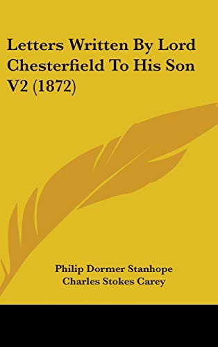 9781437268447: Letters Written By Lord Chesterfield To His Son V2 (1872)