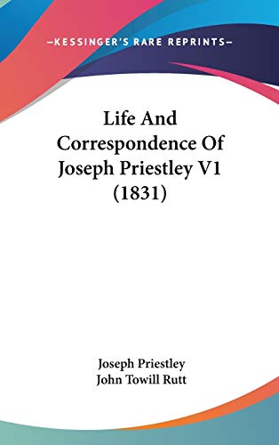 Life and Correspondence of Joseph Priestley (9781437269444) by Priestley, Joseph