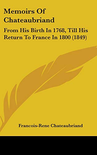 9781437272918: Memoirs of Chateaubriand: From His Birth in 1768, Till His Return to France in 1800