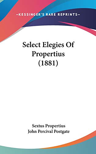 Select Elegies of Propertius (9781437274356) by Propertius, Sextus