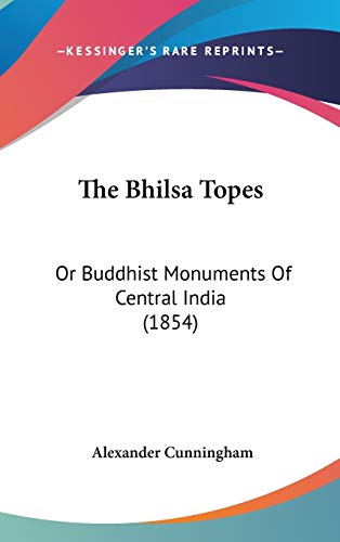 9781437275148: The Bhilsa Topes: Or Buddhist Monuments Of Central India (1854)