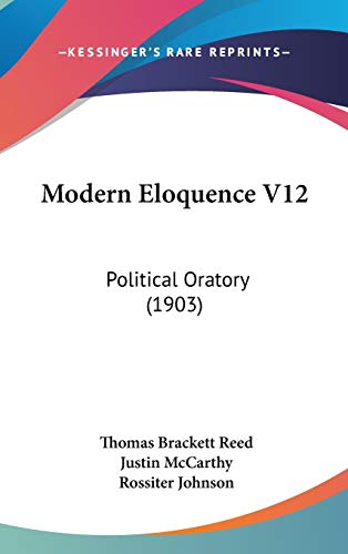 9781437275803: Modern Eloquence V12: Political Oratory (1903)
