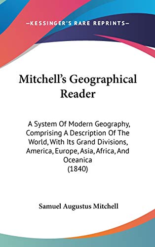 9781437280029: Mitchell's Geographical Reader: A System Of Modern Geography, Comprising A Description Of The World, With Its Grand Divisions, America, Europe, Asia, Africa, And Oceanica (1840)