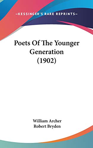 Poets of the Younger Generation (9781437280913) by Archer, William